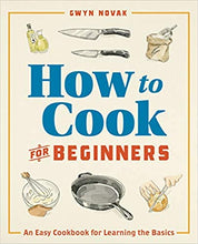 Load image into Gallery viewer, How to Cook for Beginners: An Easy Cookbook for Learning the Basics
